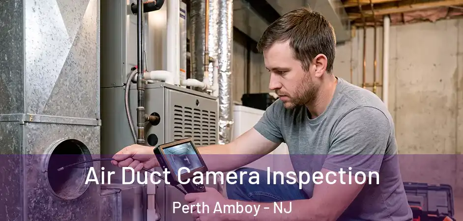 Air Duct Camera Inspection Perth Amboy - NJ