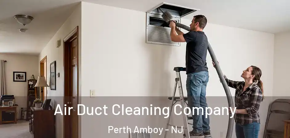 Air Duct Cleaning Company Perth Amboy - NJ