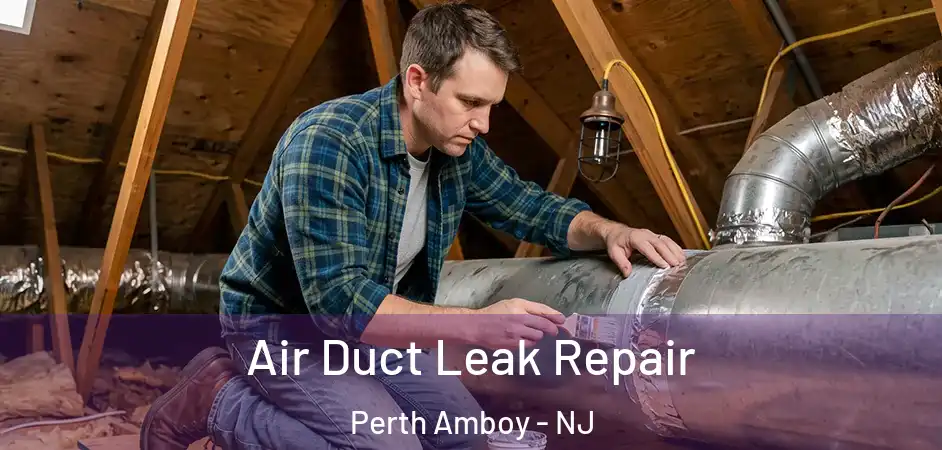  Air Duct Leak Repair Perth Amboy - NJ