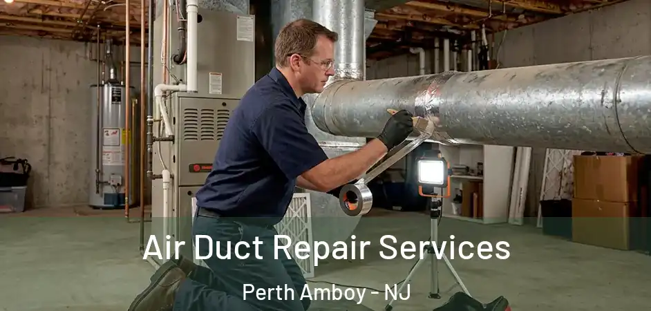 Air Duct Repair Services Perth Amboy - NJ