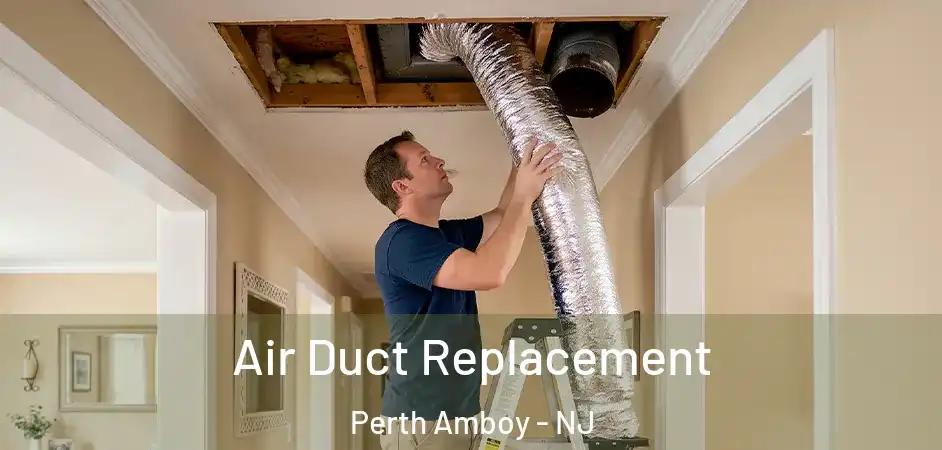 Air Duct Replacement Perth Amboy - NJ