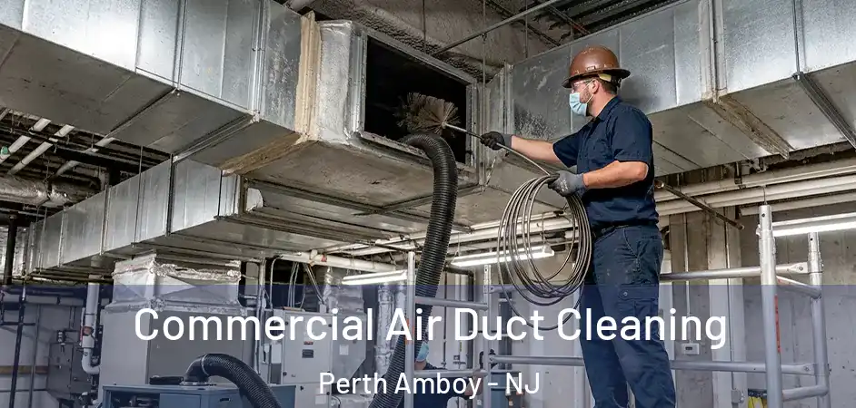  Commercial Air Duct Cleaning Perth Amboy - NJ