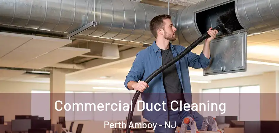 Commercial Duct Cleaning Perth Amboy - NJ
