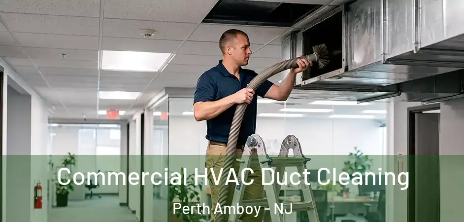 Commercial HVAC Duct Cleaning Perth Amboy - NJ