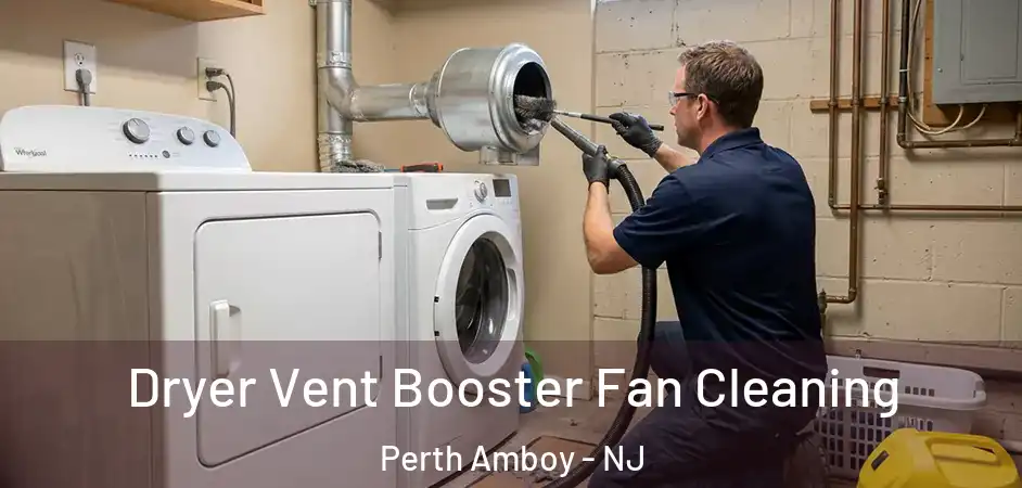 Dryer Vent Booster Fan Cleaning Perth Amboy - NJ
