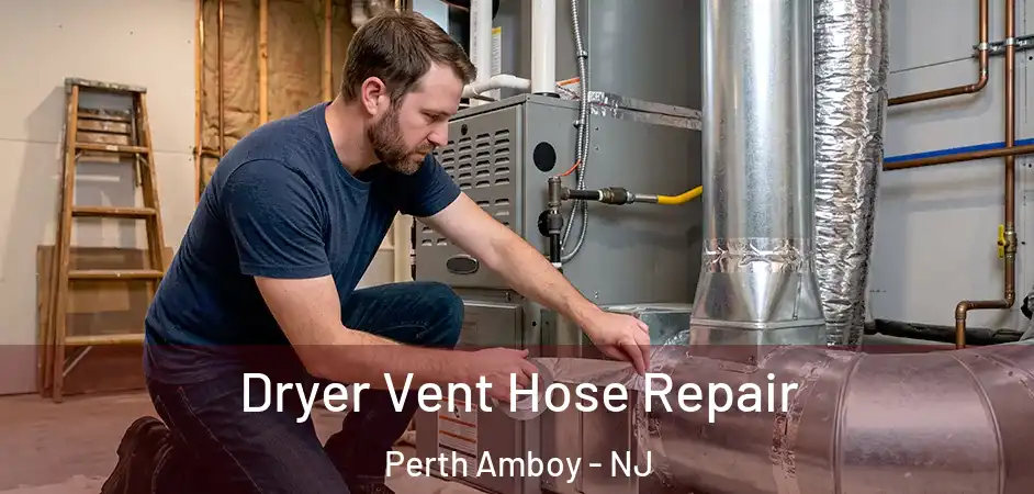 Dryer Vent Hose Repair Perth Amboy - NJ