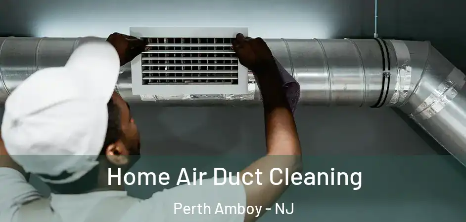  Home Air Duct Cleaning Perth Amboy - NJ