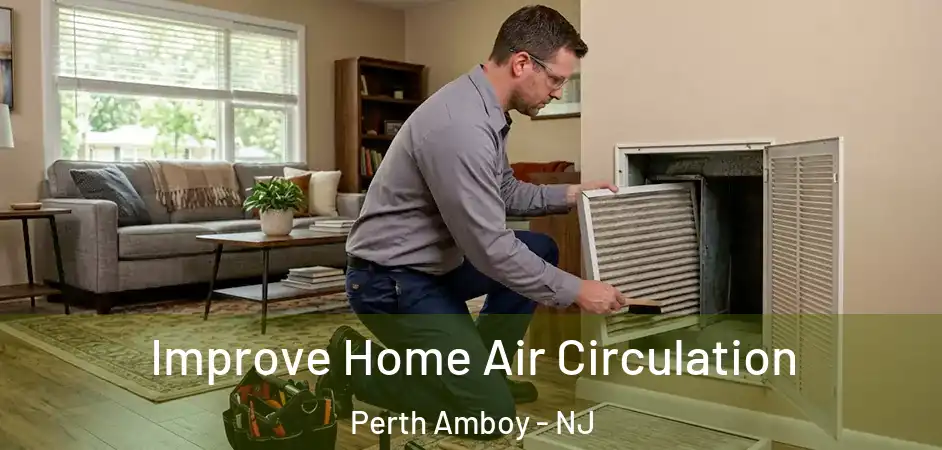  Improve Home Air Circulation Perth Amboy - NJ