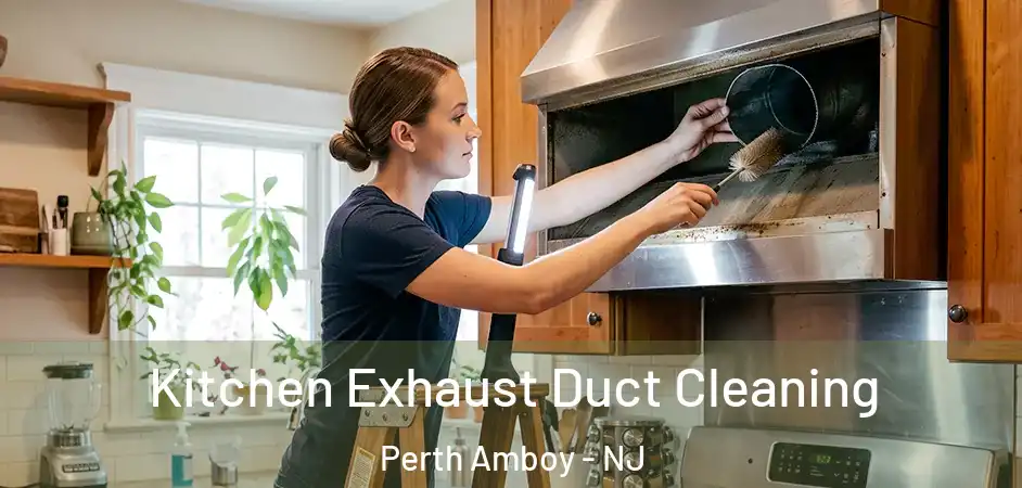  Kitchen Exhaust Duct Cleaning Perth Amboy - NJ