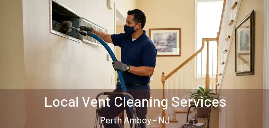 Local Vent Cleaning Services Perth Amboy - NJ
