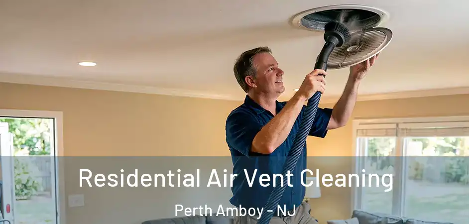  Residential Air Vent Cleaning Perth Amboy - NJ
