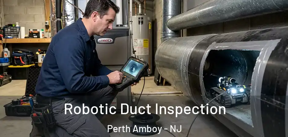  Robotic Duct Inspection Perth Amboy - NJ